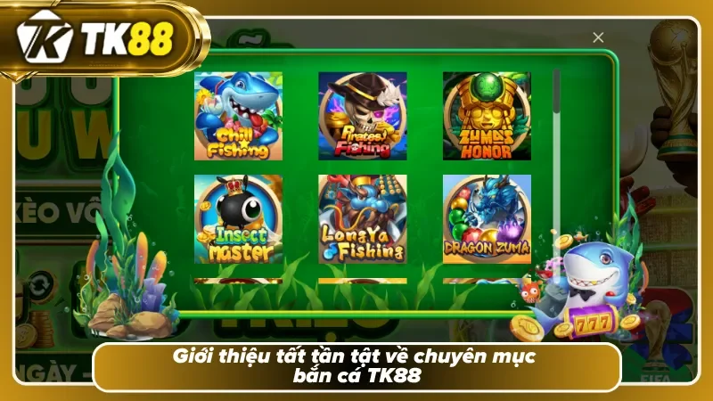Bật mí về chuyên mục bắn cá TK88 được yêu thích nhất