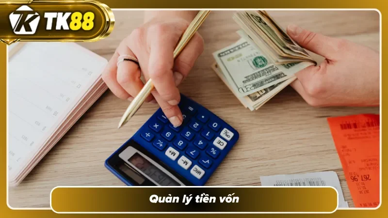 Biết cách quản lý vốn để trải nghiệm lâu dài tại nền tảng